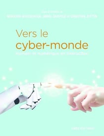 Vers le cyber-monde - humain et numérique en interaction