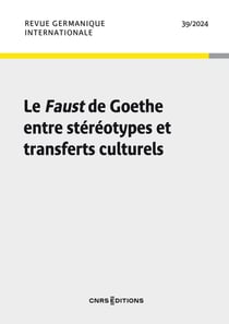 Revue germanique internationale n.39 : Le Faust de Goethe entre stéréotypes et transferts culturels