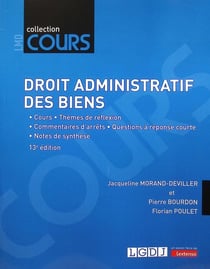 Droit administratif des biens : Cours - Thèmes de réflexion - Commentaires d'arrêts - Questions à réponse courte - Notes de synthèse (13e édition)