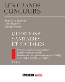 Questions sanitaires et sociales : 50 questions d'actualité sanitaire, sociale et médico-sociale - Préparation aux concours d'entrée à l'INSP, à l'EHESP, à l'EN3S et à l'INET (3e édition)