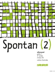 Spontan : allemand - palier 1 - 2ème année LV1 LV2 - niveau A2 - cahier d'activités