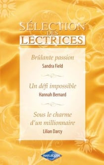 Brûlante passion - un défi impossible - sous le charme d'un millionnaire
