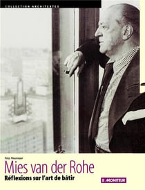 Mies van der Rohe : Réflexions sur l'art de bâtir