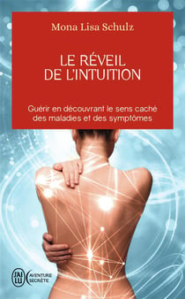 Le réveil de l'intuition - guérir en découvrant le sens caché des maladies et des symptômes
