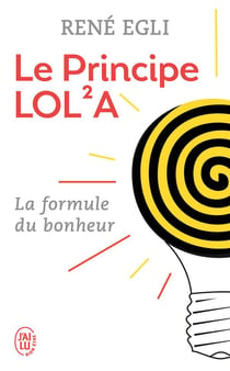 Le principe LOL2A - la formule du bonheur