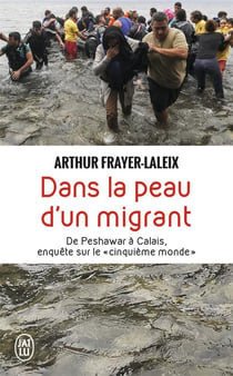 Dans la peau d'un migrant : de Peshawar à Calais, enquête sur le "cinquième monde"