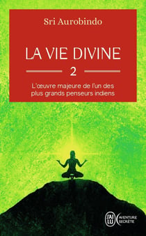 La vie divine Tome 2 : l'oeuvre majeure de l'un des plus grands penseurs indiens