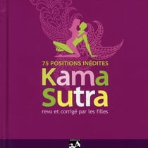 Kamasutra revu et corrigé par les filles - 75 positions inédites