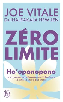 Zéro limite : Le programme secret hawaïen pour l'abondance, la santé, la paix et plus encore