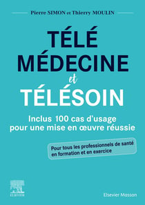 Télémédecine et télésoin - inclus 100 cas d'usage pour une mise en oeuvre réussie