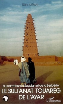 Au carrefour du Soudan et de la Berbérie : le sultanat touareg de l'Ayar