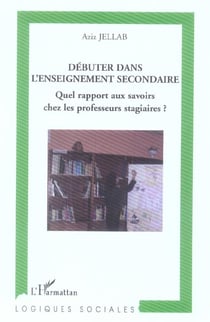 Debuter dans l'enseignement secondaire - quel rapport aux savoirs chez les professeurs stagiaires?