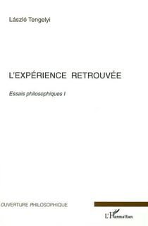 L'expérience retrouvée : Essais philosophiques I