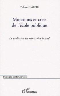 Mutations et crise de l'ecole publique - le professeur est mort, vive le prof