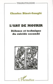 L'art de mourir - défense et technique du suicide secondé