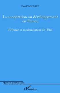 La coopération au développement en france - réforme et modernisation de l'état