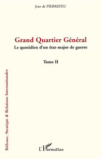 Grand quartier général - le quotidien d'un état-major de guerre Tome 2