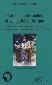 Pratiques informelles et solidarité en Afrique - solidarités et stratégie  de survie en milieu urbain Congolais - les micro-crédits