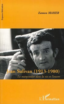 Jean Sulivan (1913- 1980) - la marginalité dans la vie et l'oeuvre