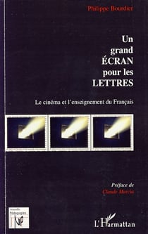 Grand écran pour les lettres - le cinéma et l'enseignement du français