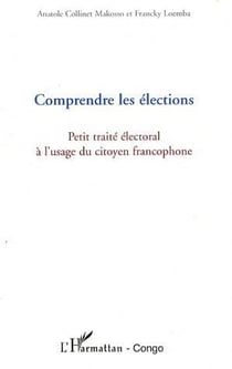 Comprendre les élections - petit traité électoral à l'usage du citoyen francophone