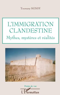 L'immigration clandestine - mythes, mystères et réalités