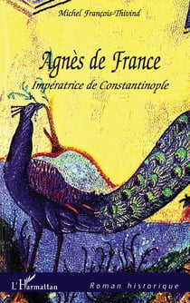 Agnès de France - inpératrice de Constantinople