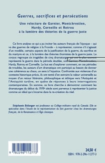Guerres, sacrifices et persécutions - une relecture de Garnier, Montchrestien, Hardy, Corneille et Rotrou - à la lumière des théories de la guerre juste