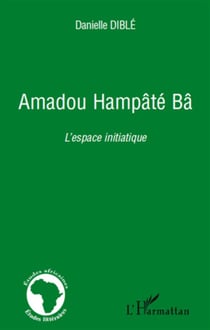 Amadou hampâté bâ - l'espace initiatique