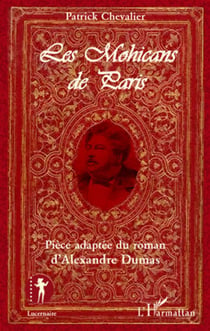 Les mohicans de paris - pièce adaptée du roman d'alexandre dumas