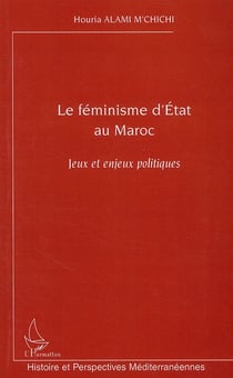 Le féminisme d'état au Maroc - jeux et enjeux politiques