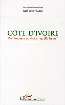 Côte-d'ivoire, de l'impasse au chaos : quelle issue ?