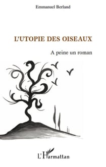L'utopie des oiseaux - à peine un roman