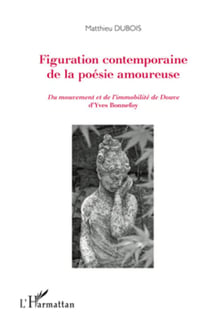 Figuration contemporaine de la poésie amoureuse - du mouvement et de l'immobilite de Douve d'Yves Bonnefoy