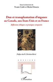 Don et transplantation d'organes au Canada, aux Etats-Unis et en France - réflexions éthiques et pratiques comparées