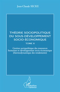 Théorie sociopolitique du sous-développement socio-économique Tome 2