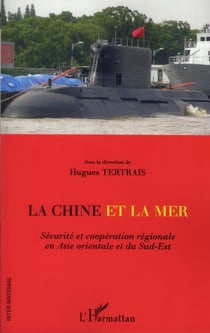 La Chine et la mer - sécurité et coopération régionale en Asie orientale et du Sud-Est