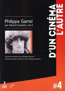 Philippe Garrel par Gérard Courant, vol. 2 : Passions (entretien avec Philippe Garrel I) + Attention poésie (entretien avec Philippe Garrel II)