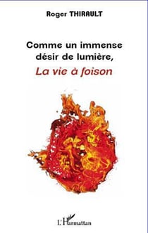 Comme un immense désir de lumière, la vie à foison