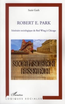 Robert E. Park - itinéraire sociologique de Red Wing à Chicago