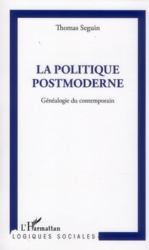 La politique postmoderne - généalogie du contemporain