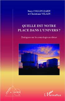 Quelle est notre place dans l'univers ? dialogues sur la cosmologie moderne