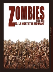 Zombies Tome 0. : la mort et le mourant