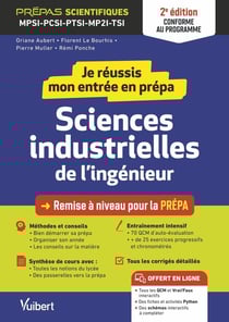 Je réussis mon entrée en prépa : sciences industrielles de l'ingénieur - de la terminale aux prépas scientifiques MPSI-PCSI-PTSI-MP2I (édition 2023/2024)