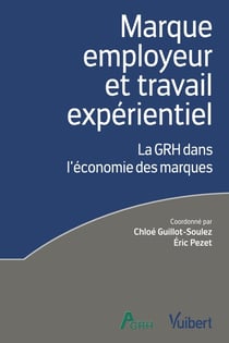Marque employeur et travail expérientiel - la GRH dans l'économie des marques