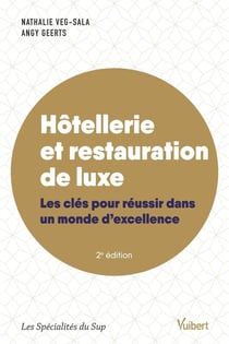 Hôtellerie et restauration de luxe : Les clés pour réussir dans un monde d'excellence (2e édition)