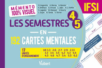 Mémento 100% visuel : Les semestres 4-5 en 192 cartes mentales IFSI : 17 unités d'enseignement : UE 1.3, 2.6, 2.7, 2.9, 2.11, 3.3, 3.4, 3.5, 4.3, 4.4,4.5, 4.6, 4.7, 5.4, 5.5, 6.2