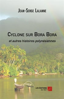 Cyclone sur bora bora et autres histoires polynesiennes
