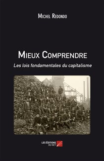 Mieux comprendre - les lois fondamentales du capitalisme