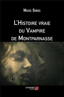 L'histoire vraie du vampire de Montparnasse